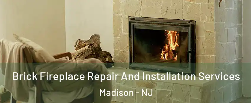  Brick Fireplace Repair And Installation Services Madison - NJ