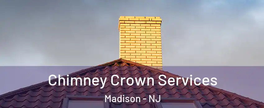 Chimney Crown Services Madison - NJ