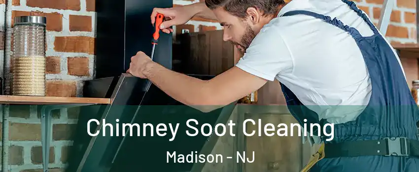  Chimney Soot Cleaning Madison - NJ