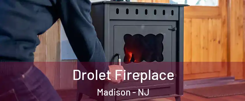  Drolet Fireplace Madison - NJ
