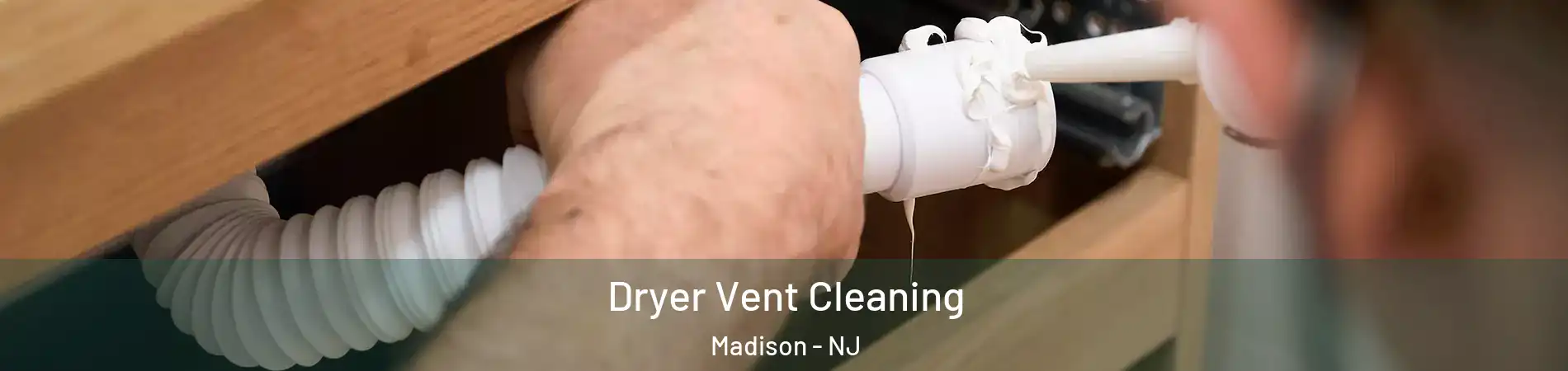  Dryer Vent Cleaning Madison - NJ
