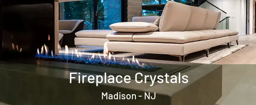  Fireplace Crystals Madison - NJ