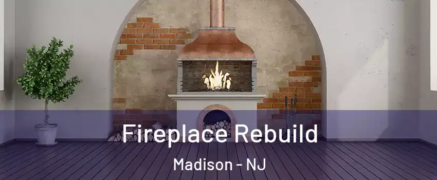  Fireplace Rebuild Madison - NJ