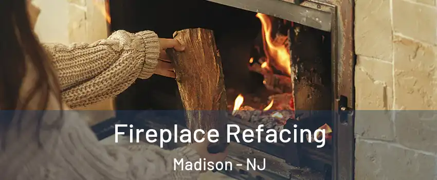  Fireplace Refacing Madison - NJ