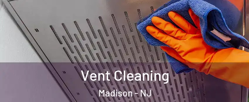  Vent Cleaning Madison - NJ